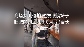 STP27580 高端外围 经骨好软的妹子 仙丹加持 凹腿狂操 两回合