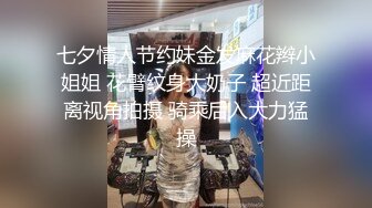 ♈尤物榨汁姬♈哥哥你的女友会像我这样嘛 撅着屁股让哥哥无套插入骚穴，呻吟勾魂，阴道裹着鸡巴让小哥快速抽插浪叫不止 (4)