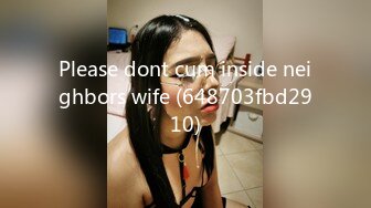 Please dont cum inside neighbors wife (648703fbd2910)